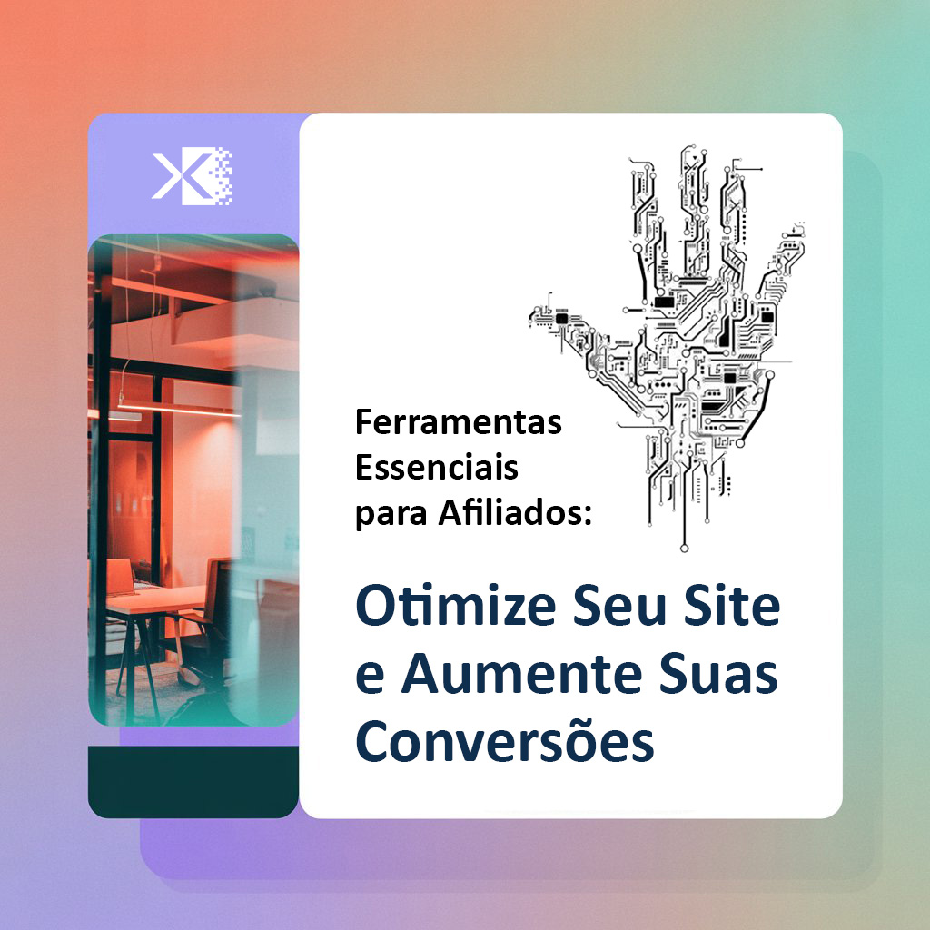 Ferramentas Essenciais para Afiliados: Otimize Seu Site e Aumente Suas Conversões
